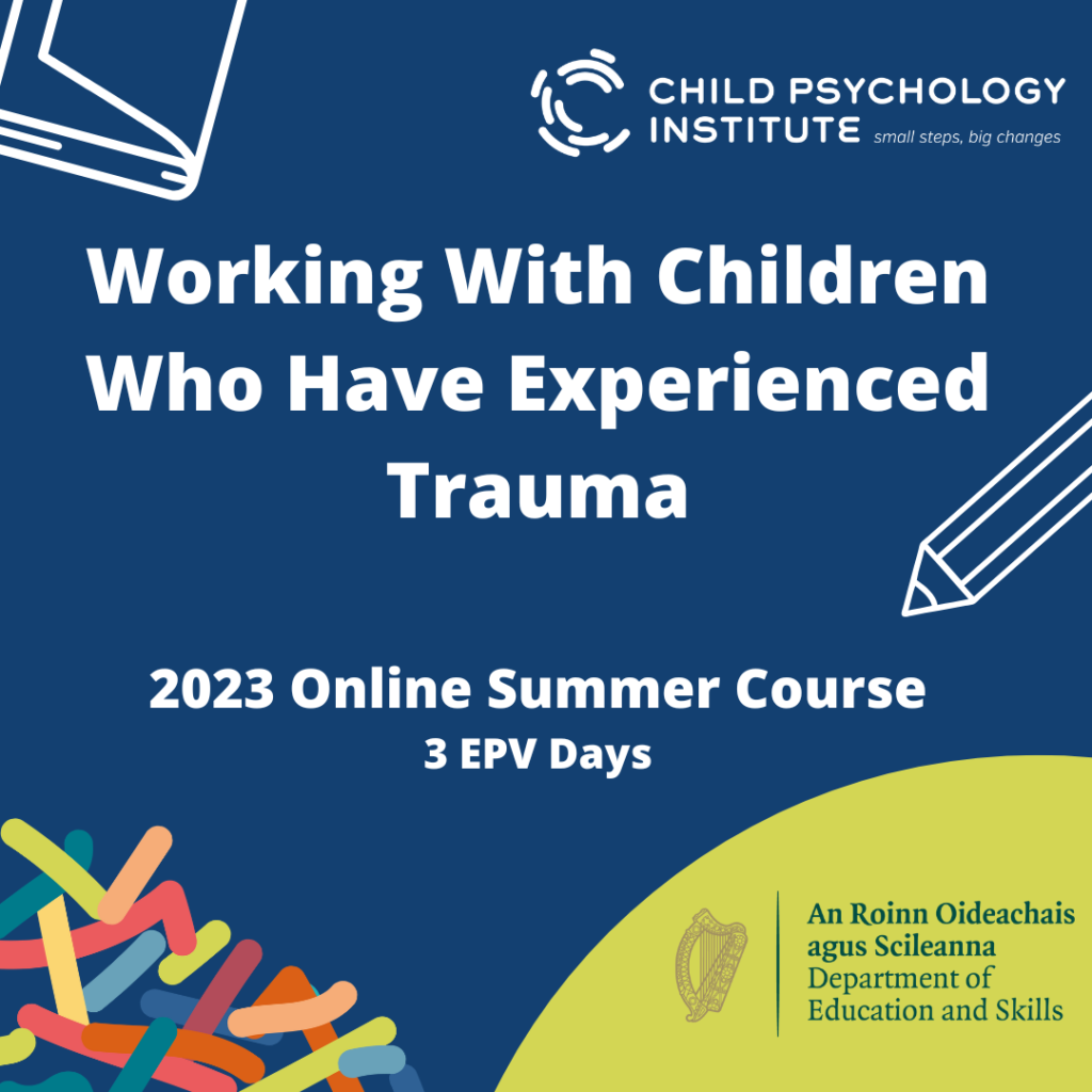 Square nacy blue image image with illustrations of a book, pencil and bright coloured squiggles with white text reading: Working with children who have experienced trauma - 2023 Online summer course 3 EPV days