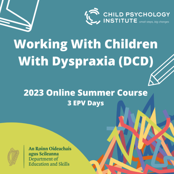 Square teal image with illustrations of a book, pencil and bright coloured squiggles with white text reading: Working with children with Dyspraxia (DCD) - 2023 Online summer course 3 EPV days